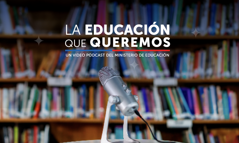 Mineduc presenta “La Educación que Queremos”, un video podcast sobre los desafíos del sector educativo